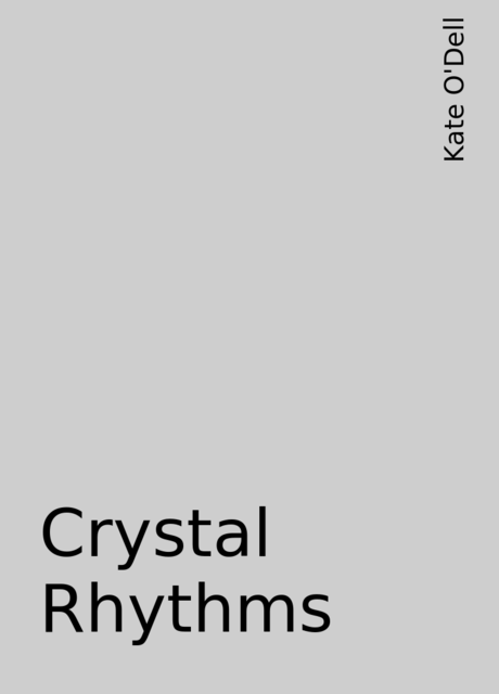 Crystal Rhythms, Kate O'Dell