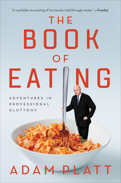 The Book of Eating, Adam Platt