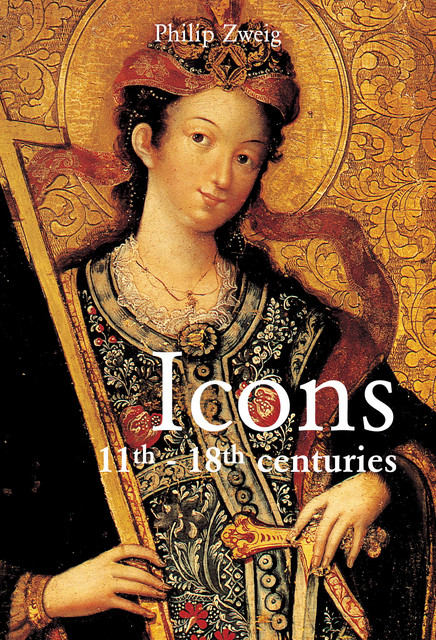 Icons 11th – 18th centuries, Philip Zweig