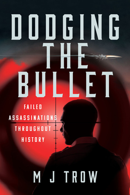 Dodging the Bullet, M.J.Trow