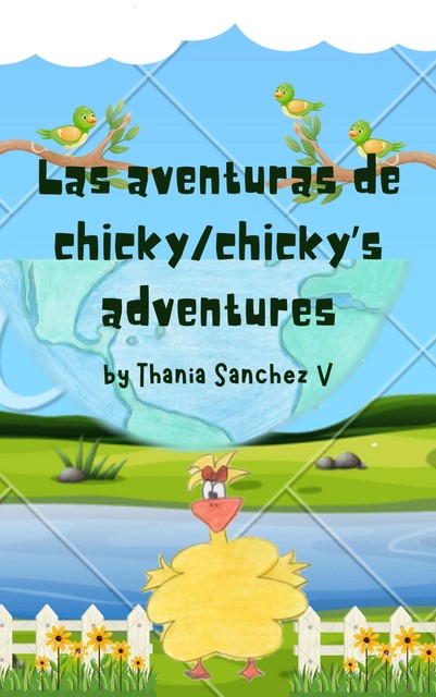 Las Aventuras de Chicky/ Chicky's Adventures, Thania Sanchez Velazquez