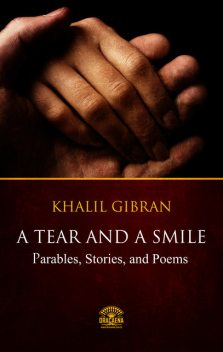 A Tear And A Smile, Kahlil Gibran