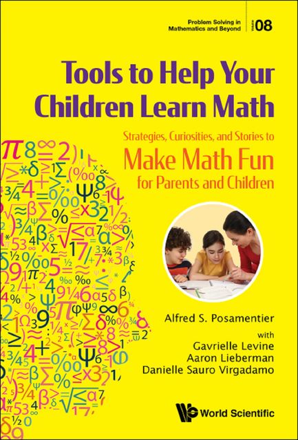 Tools to Help Your Children Learn Math, Alfred S Posamentier, Aaron Lieberman, Danielle Sauro Virgadamo, Gavrielle Levine