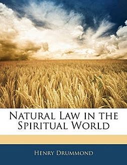 Natural Law in the Spiritual World, Henry Drummond