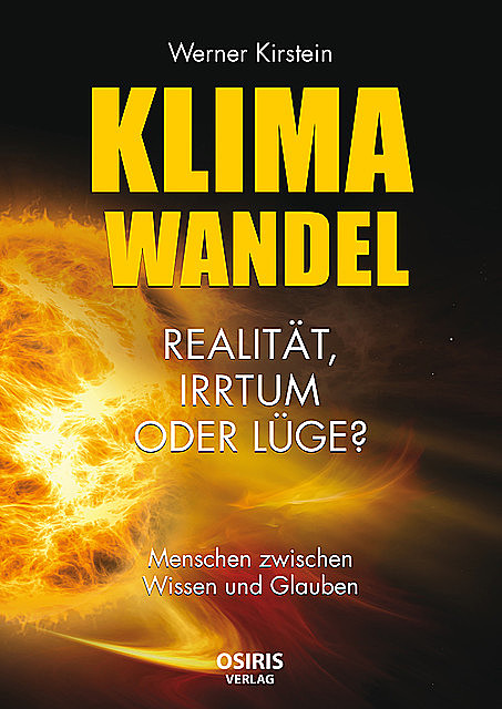 Klimawandel – Realität, Irrtum oder Lüge, Werner Kirstein