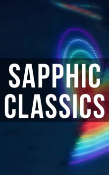 Sapphic Classics, Joseph Sheridan Le Fanu, Sappho, Clemence Dane