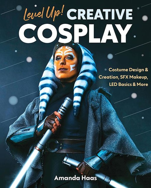 Level Up! Creative Cosplay, Amanda Haas