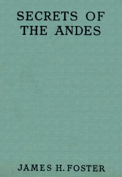 Secrets of the Andes, James Foster