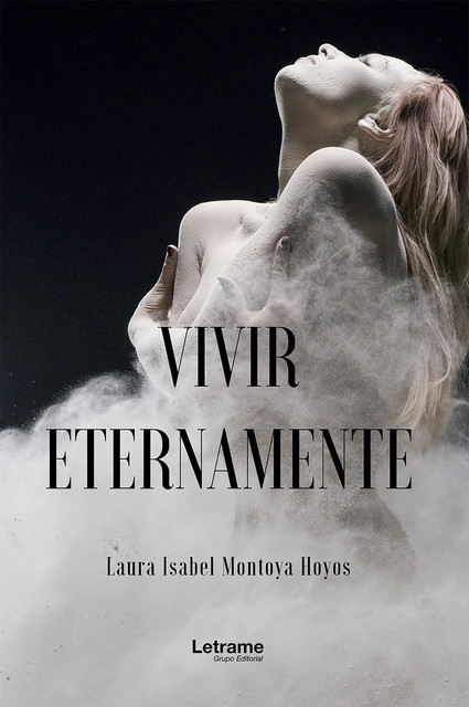 Vivir eternamente, Laura Isabel Montoya Hoyos