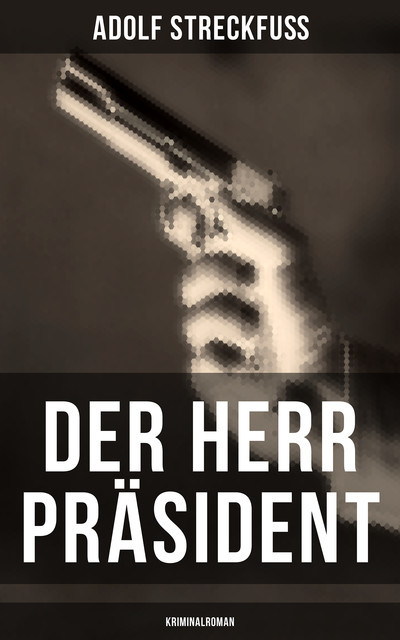 Der Herr Präsident (Kriminalroman), Adolf Streckfuß