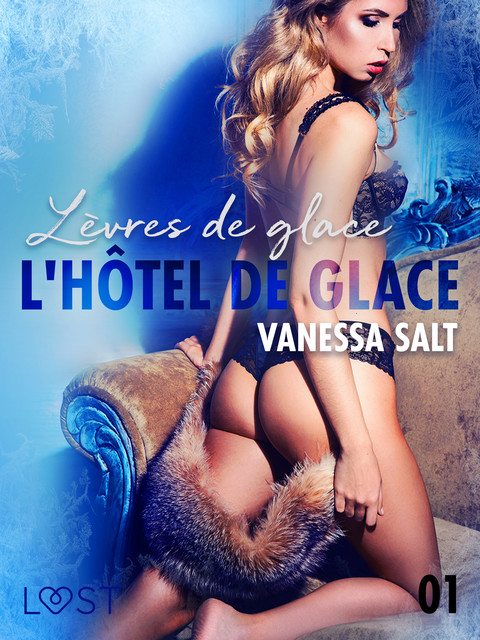 L’hôtel de glace 1 : Lèvres de glace – Une nouvelle érotique, Vanessa Salt