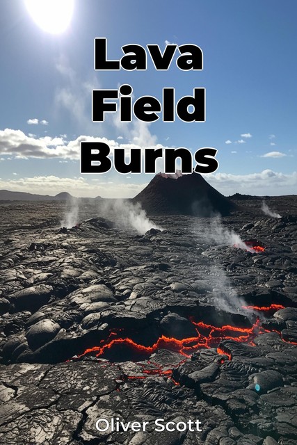 Lava Field Burns, Oliver Scott