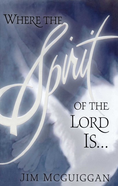 Where the Spirit of the Lord Is, Jim McGuiggan