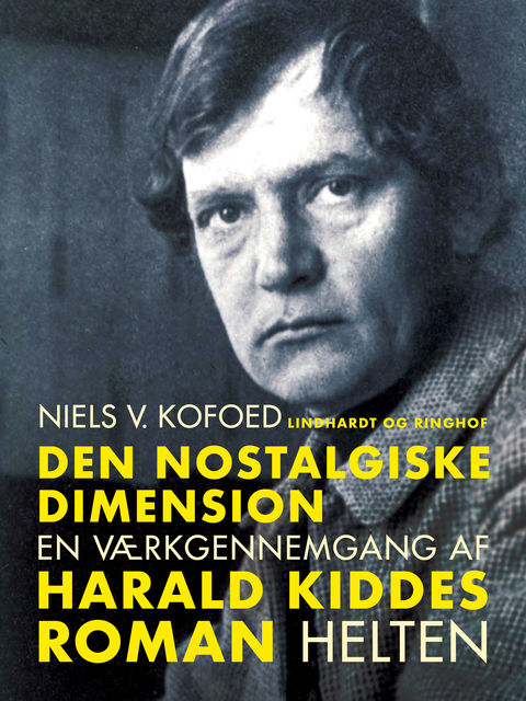 Den nostalgiske dimension. En værkgennemgang af Harald Kiddes roman Helten, Niels V. Kofoed