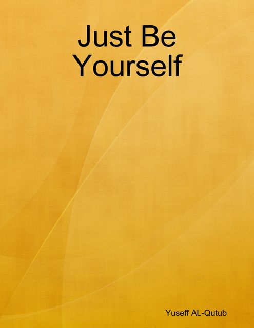 Just Be Yourself, Yuseff AL-Qutub