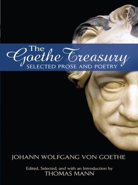 The Goethe Treasury, Johan Wolfgang Von Goethe