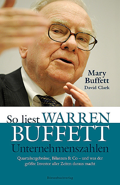 So liest Warren Buffett Unternehmenszahlen, David Clark, Mary Buffett