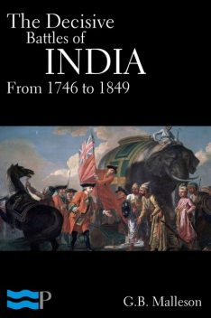 The Decisive Battles of India from 1746 to 1849, G.B. Malleson