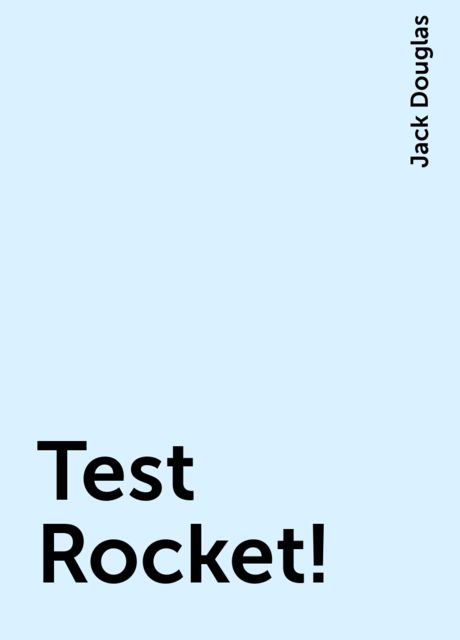 Test Rocket!, Jack Douglas