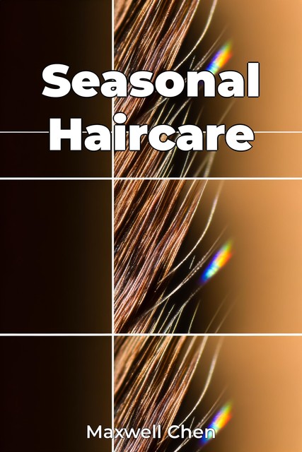 Seasonal Haircare, Maxwell Chen