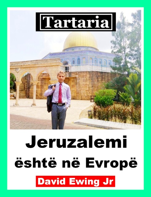 Tartaria – Jeruzalemi është në Evropë, David Ewing Jr