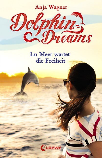 Dolphin Dreams – Im Meer wartet die Freiheit (Band 4), Anja Wagner