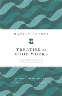 Treatise on Good Works, Martin Luther