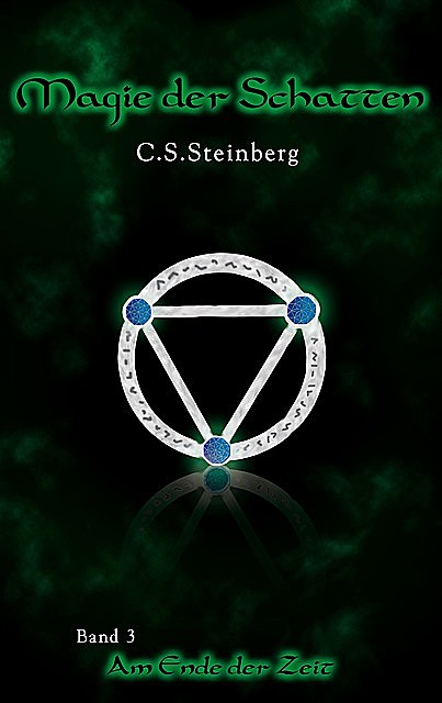 Magie der Schatten 3: Am Ende der Zeit, C.S. Steinberg