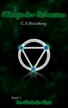 Magie der Schatten 3: Am Ende der Zeit, C.S. Steinberg
