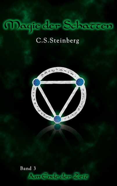 Magie der Schatten 3: Am Ende der Zeit, C.S. Steinberg