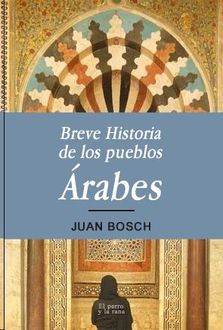 Breve Historia De Los Pueblos Árabes, Juan Bosch