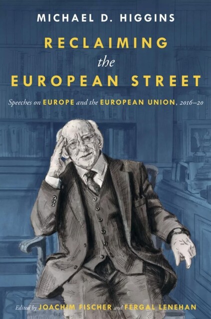 Reclaiming the European Street, Michael D.Higgins