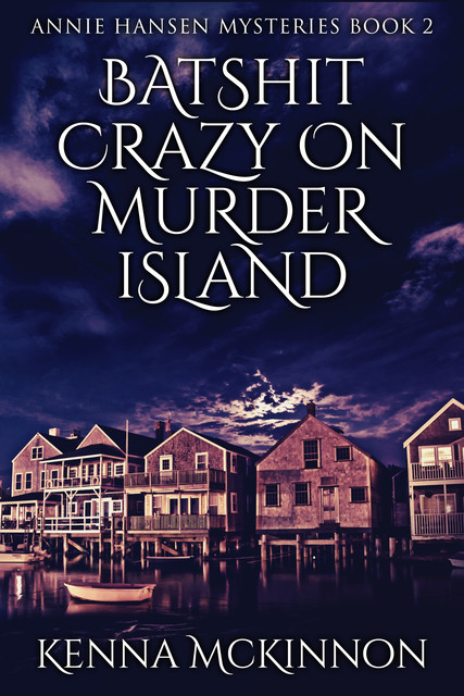 Batshit Crazy On Murder Island, Kenna McKinnon
