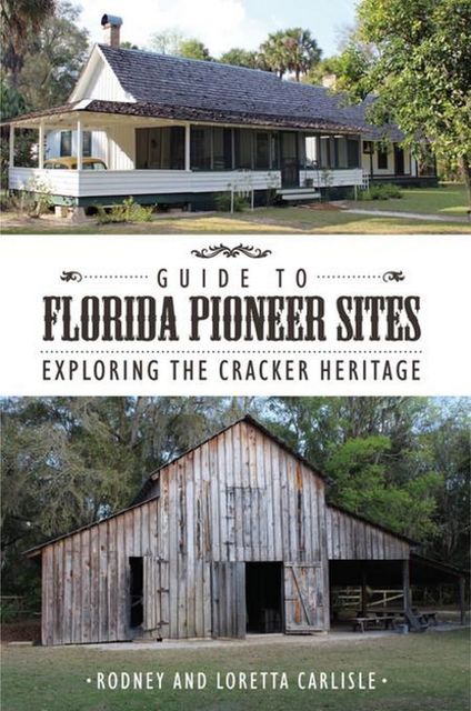 Guide to Florida Pioneer Sites, Rodney Carlisle