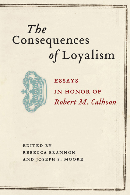 The Consequences of Loyalism, Joseph Moore, Rebecca Brannon