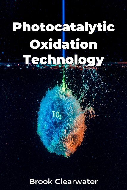 Photocatalytic Oxidation Technology, Brook Clearwater