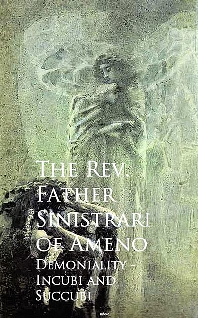 Demoniality – Incubi and Succubi, The Rev. Father Sinistrari of Ameno Sinistrari of Ameno