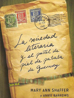 La Sociedad Literaria Y El Pastel De Piel De Patata De Guernsey, Mary Ann Shaffer