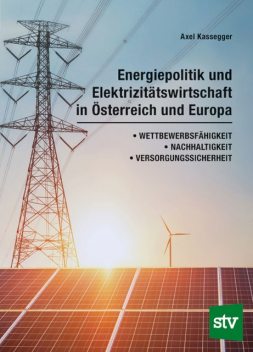 Energiepolitik und Elektrizitätswirtschaft in Österreich und Europa, Axel Kassegger