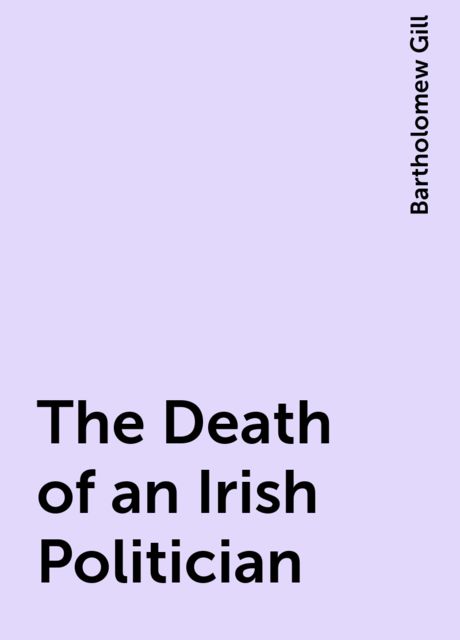 The Death of an Irish Politician, Bartholomew Gill