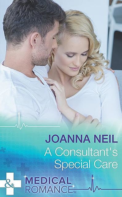 A Consultant's Special Care, Joanna Neil