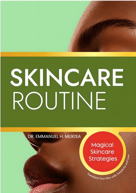Skincare Routine, Emmanuel H. Mukisa