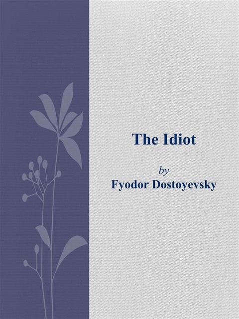 The Idiot, Fyodor Dostoevsky