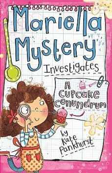 Mariella Mystery Investigates a Cupcake Conundrum, Kate Pankhurst