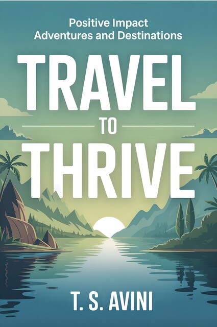 Travel to Thrive, T. S Avini