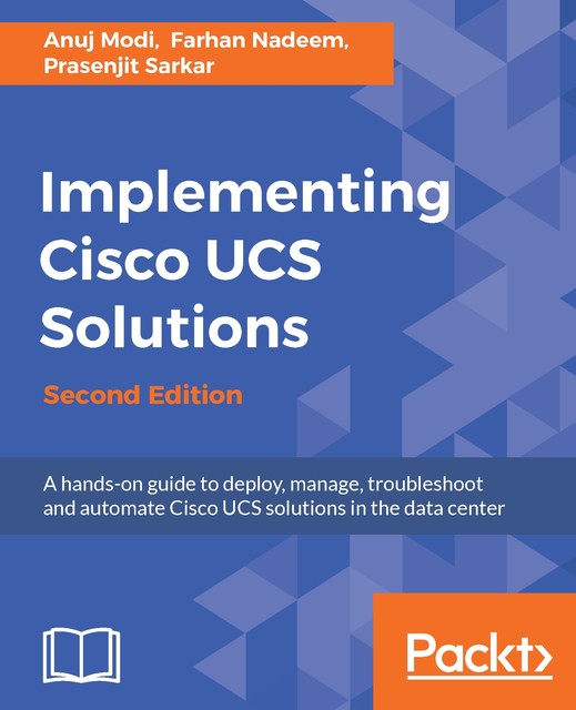 Implementing Cisco UCS Solutions, Prasenjit Sarkar, Anuj Modi, Farhan Nadeem