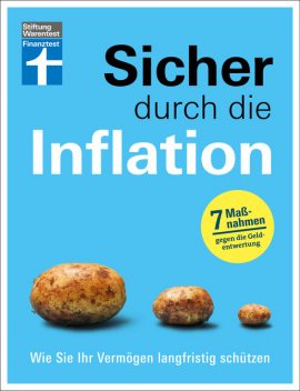 Sicher durch die Inflation – mit 7 hilfreichen Maßnahmen gegen die Geldentwertung – Checklisten und Finanztipps zur Risikominimierung, Thomas Stoll