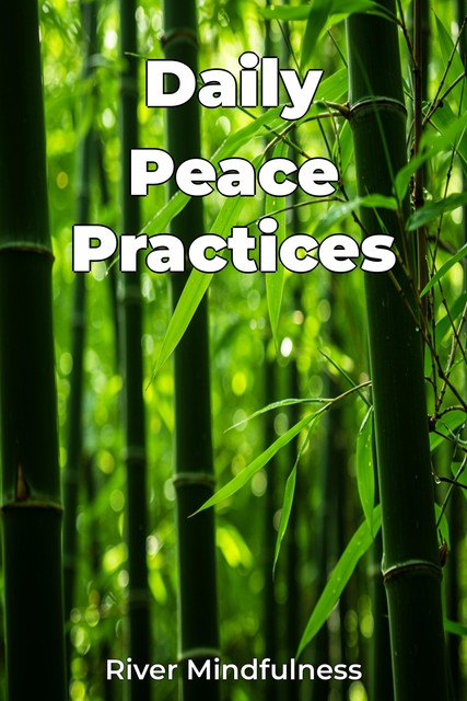 Daily Peace Practices, River Mindfulness