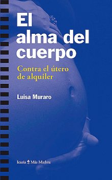 Luisa Muraro, El alma del cuerpo contra el útero de alquiler