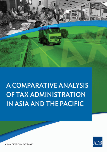 A Comparative Analysis on Tax Administration in Asia and the Pacific, Iris Claus, Satoru Araki